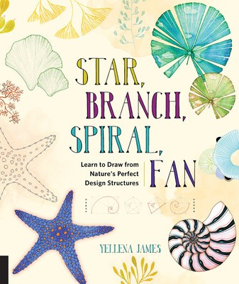 Star, Branch, Spiral, Fan: Learn to Draw from Nature&#039;s Perfect Design Structures