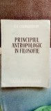 N. G. Cernasevschi / Cernasevski - Principiul antropologic &icirc;n filosofie