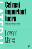 Cel mai important lucru. Gandirea neconventionala a oricarui investitor atent - Pilot Books