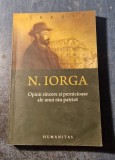 Opinii sincere si pernicioase ale unui rau patriot N. Iorga