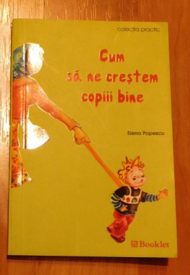 Cum sa ne crestem copiii bine de Elena Popescu foto