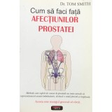 Tom Smith - Cum să faci față afecțiunilor prostatei (editia 2007)