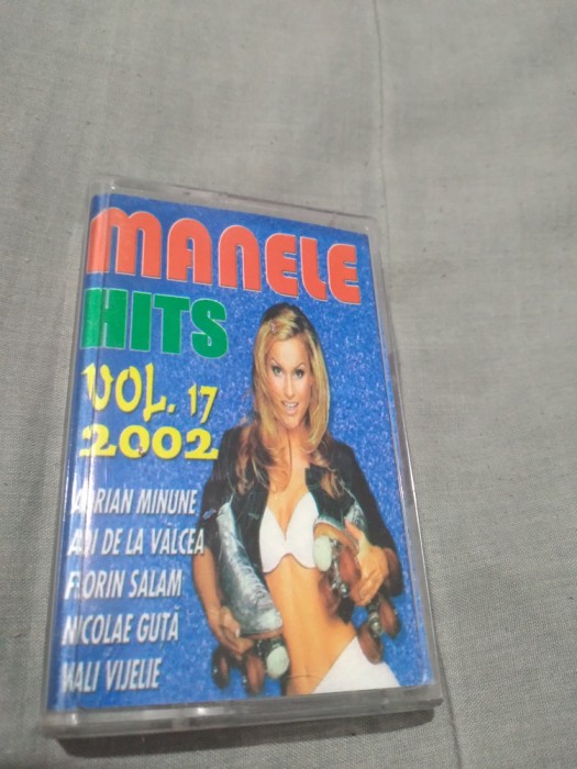 CASETA AUDIO MANELE HITS VOL 17 /2002 ORIGI8NALA