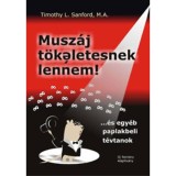 Musz&aacute;j t&ouml;k&eacute;letesnek lennem! - Timothy Sanford