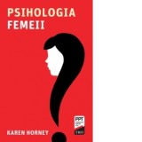 Psihologia femeii - Autori: Karen Horney, Sofia Manuela Nicolae