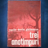 TREI ANOTIMPURI - VASILE DORIN GHILENCEA - Roman