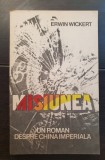 Misiunea. Un roman despre China Imperială - Erwin Wickert
