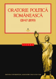 Oratorie politică rom&acirc;nească, vol. I , II, III, Roxana Patraş (ed.)