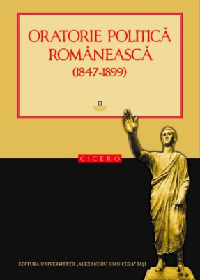 Oratorie politică rom&amp;acirc;nească, vol. I , II, III, Roxana Patraş (ed.) foto