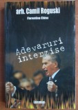 Camil Roguski - Ceausescu. Adevaruri interzise