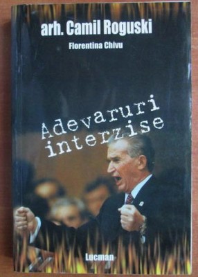 Camil Roguski - Ceausescu. Adevaruri interzise foto