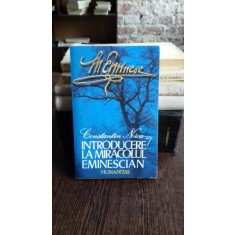 INTRODUCERE LA MIRACOLUL EMINESCIAN - CONSTANTIN NOICA