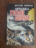 Misiunea Tidal Wave - Victor Donciu, aviatie / R4P3S, Alta editura