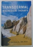 TRANSDERMAL MAGNESIUM THERAPY by MARK SIRCUS , 2011