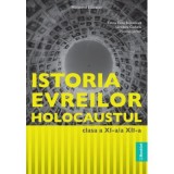 Manual Istoria evreilor. Holocaustul, clasele 11-12 - Felicia Elena Boscodeala