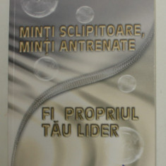 MINTI SCLIPITOARE , MINTI ANTRENATE , FII PROPRIUL TAU LIDER de AUGUSTO CURY 2011