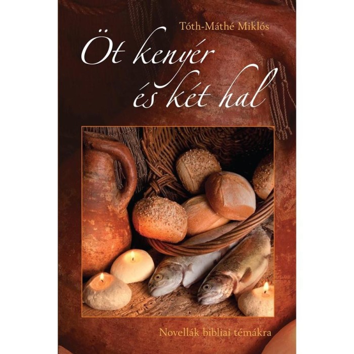 &Ouml;t keny&eacute;r &eacute;s k&eacute;t hal - T&oacute;th-M&aacute;th&eacute; Mikl&oacute;s