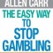 The Easy Way to Stop Gambling