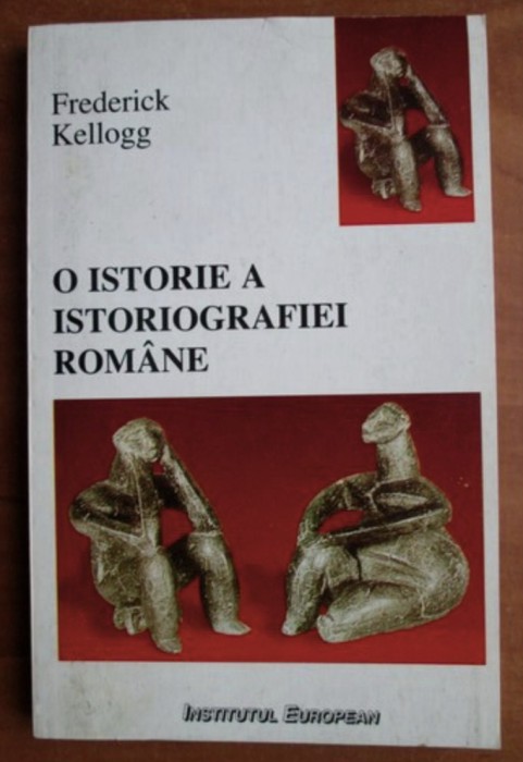 Frederick Kellogg - O istorie a istoriografiei romane