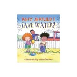 Why Should I Save Water?