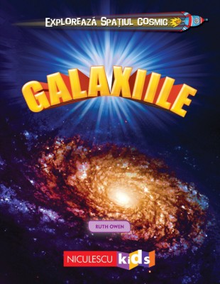 Exploreaza Spatiul Cosmic: Galaxiile - Ruth Owen foto