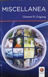 MISCELLANEA Clement Fl. Grigoras - Filosofie, Editura Elenia, 2010, 212 pagini, stare Foarte Buna