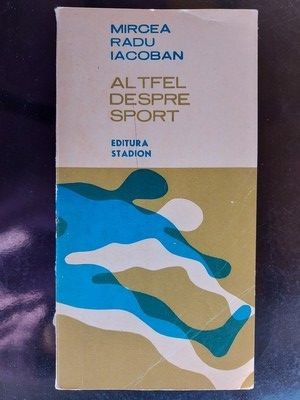 Altfel despre sport- Mircea Radu Iacoban foto