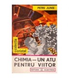 Petre Junie - Chimia - Un atu pentru viitor - 102542