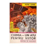 Petre Junie - Chimia - Un atu pentru viitor - 102542