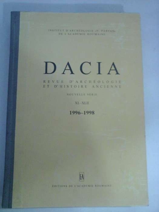DACIA REVUE D&#039;ARCHEOLOGIE ET D&#039;HISTOIRE ANCIENNE Nouvelle serie XL-XLII 1996-1998
