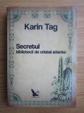 RARA, Secretul bibliotecii de cristal atlante - Karin Tag (DEZVOLTARE SPIRITUALA, autoarea vindecatoare, saman, samanism, cristale)