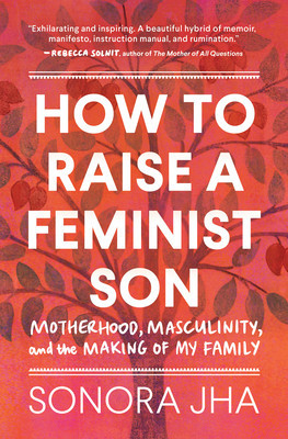 How to Raise a Feminist Son: Motherhood, Masculinity, and the Making of My Family foto