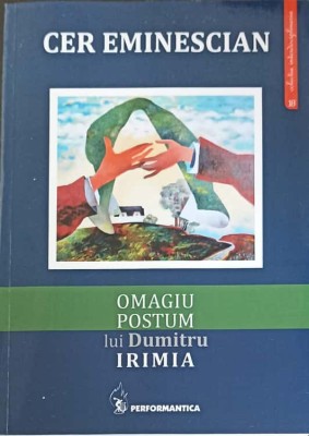 CER EMINESCIAN. OMAGIU POSTUM LUI DUMITRU IRIMIA-ANDREI IRIMIA, MONA IRIMIA NOVAC-249768 foto