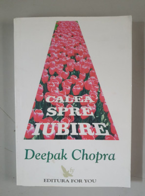 Calea spre iubire - Deepak Chopra foto