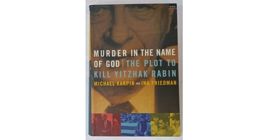 MURDER IN THE NAME OF GOD / THE PLOT TO KILL YITZHAK RABIN by MICHAEL ...