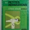 FAITES VOUS - MEME LES PETITES REPARATIONS CHEZ VOUS , illustre de 203 PHOTOS , sous la direction de PIERRE AUGUSTE , 1973