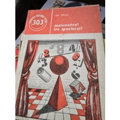 Matematica? Un spectacol! - Gh. Paun