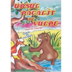 Ursul Pacalit De Vulpe - Ion Creanga - Carte De Colorat