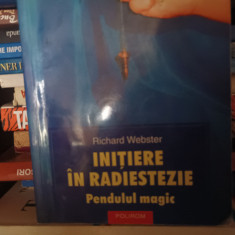 INITIERE IN RADIESTEZIE - RICHARD WEBSTER, POLIROM 2005, 203 PAG