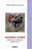 Memoria iubirii. Elixir de vindecare Partea 2 - Mircea Florin Caracas