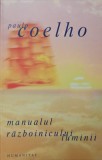 MANUALUL RAZBOINICULUI LUMINII-PAULO COELHO-337888