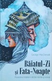 George MacDonald - Baiatul Zi si Fata Noapte. Povestea intalnirii dintre minte