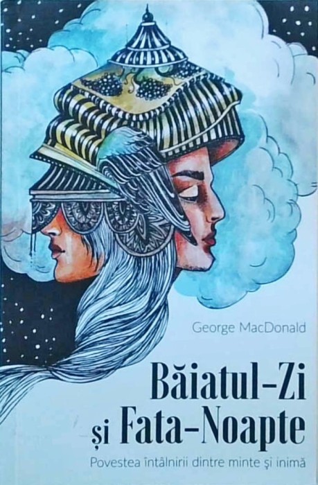 George MacDonald - Baiatul Zi si Fata Noapte. Povestea intalnirii dintre minte