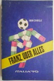 Franz, uber alles &ndash; Ioan Chirila