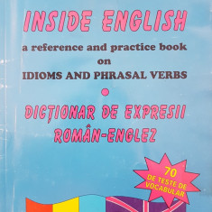 INSIDE ENGLISH IDIOMS AND PHRASAL VERBS Dictionar expresii roman-englez Stefaniu