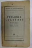 TRILOGIA CULTURII . ORIZONT SI STIL , SPATIUL MIORITIC , GENEZA METAFOREI SI SENSUL CULTURII de LUCIAN BLAGA , 1944