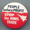 AX 679 INSIGNA - MESAJ - PEOPLE BEFORE PROFIT , STOP THE ARMS TRADE -AVIATIE