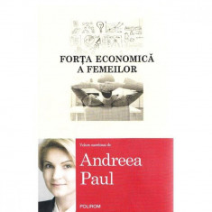 Forta economica a femeilor - Andreea Paul (Vass) foto