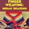 Finger Weaving: Indian Braiding