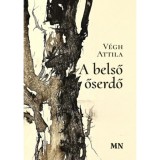 A belső őserdő - V&eacute;gh Attila
